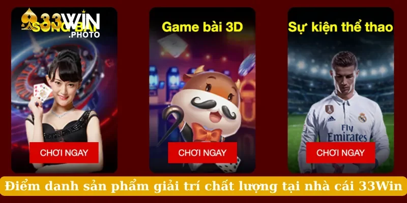 Điểm danh sản phẩm giải trí chất lượng tại nhà cái 33Win