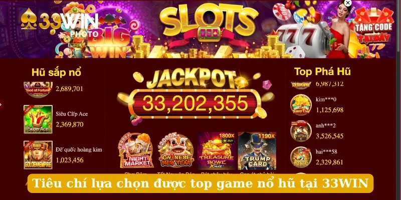 Tiêu chí lựa chọn được top game nổ hũ tại 33WIN